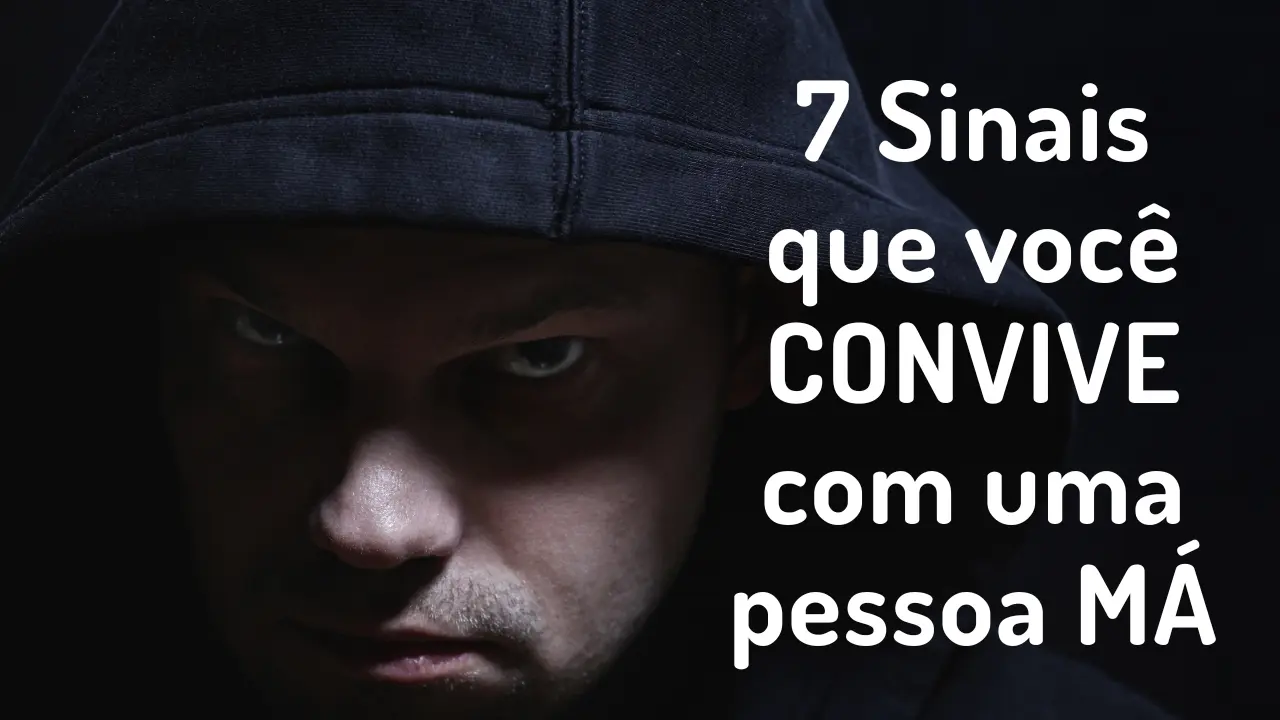 7 Sinais de que você esta convivendo com uma pessoa má